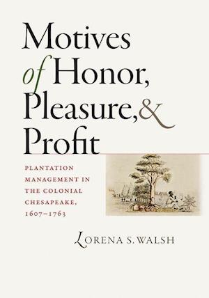 Walsh, L:  Motives of Honor, Pleasure, and Profit