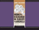 Money and Exchange in Europe and America, 1600-1775: A Handbook 