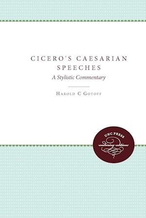 Gotoff, H:  Cicero's Caesarian Speeches