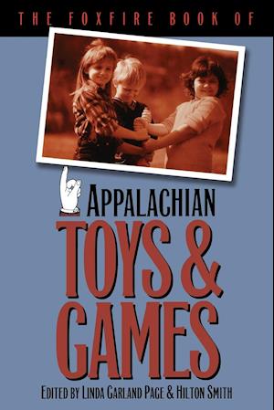 The Foxfire Book of Appalachian Toys and Games