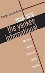 The Yankee International: Marxism and the American Reform Tradition, 1848-1876 