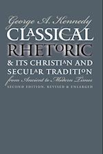 Classical Rhetoric and Its Christian and Secular Tradition from Ancient to Modern Times