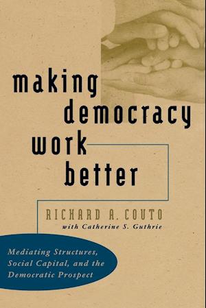 Making Democracy Work Better