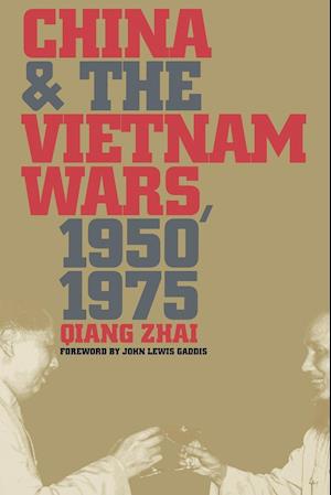 China and the Vietnam Wars, 1950-1975