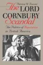 Lord Cornbury Scandal the Politics of Reputation in British America