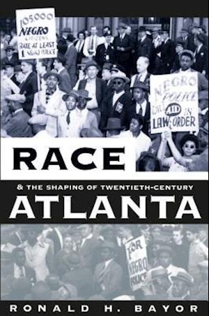 Race and the Shaping of Twentieth-Century Atlanta