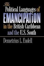 The Political Languages of Emancipation in the British Caribbean and the U.S. South