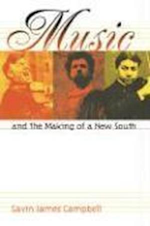 Campbell, G:  Music and the Making of a New South