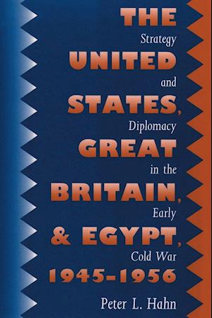 The United States, Great Britain, and Egypt, 1945-1956