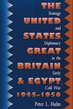 The United States, Great Britain, and Egypt, 1945-1956