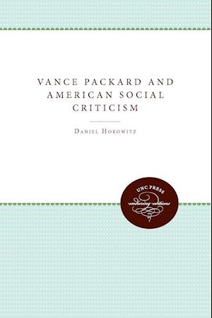 Vance Packard and American Social Criticism