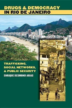 Arias, E:  Drugs and Democracy in Rio de Janeiro