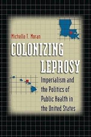 Moran, M:  Colonizing Leprosy