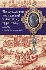 The Atlantic World and Virginia, 1550-1624