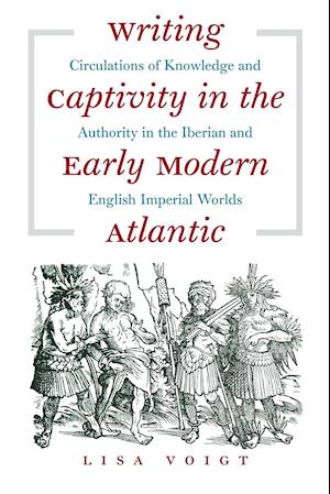 Writing Captivity in the Early Modern Atlantic