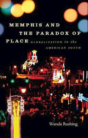Memphis and the Paradox of Place: Globalization in the American South