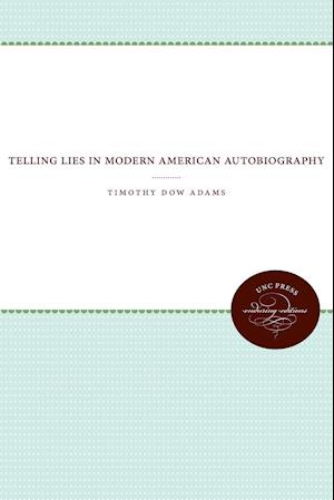 Telling Lies in Modern American Autobiography