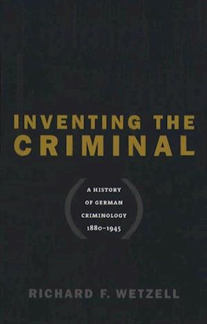 Inventing the Criminal