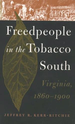 Freedpeople in the Tobacco South