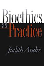 Bioethics as Practice