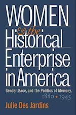 Women and the Historical Enterprise in America: Gender, Race and the Politics of Memory