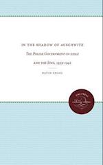 In the Shadow of Auschwitz: The Polish Government-in-exile and the Jews, 1939-1942 