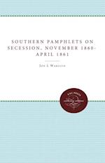 Southern Pamphlets on Secession, November 1860-April 1861