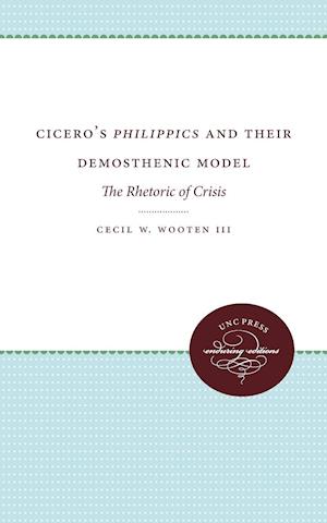 Cicero's Philippics and Their Demosthenic Model