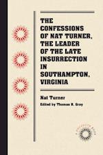 Confessions of Nat Turner, the Leader of the Late Insurrection in Southampton, Virginia