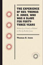 The Experience of Rev. Thomas H. Jones, Who Was a Slave for Forty-Three Years