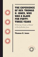 Experience of Rev. Thomas H. Jones, Who Was a Slave for Forty-Three Years