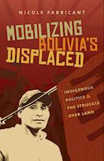 Fabricant, N:  Mobilizing Bolivia's Displaced