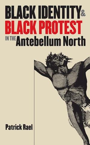 Black Identity and Black Protest in the Antebellum North