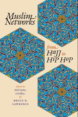 Muslim Networks from Hajj to Hip Hop