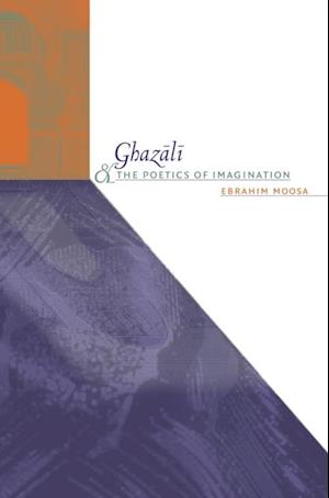 Ghazali and the Poetics of Imagination