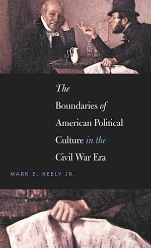 Boundaries of American Political Culture in the Civil War Era