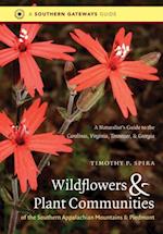 Wildflowers and Plant Communities of the Southern Appalachian Mountains and Piedmont