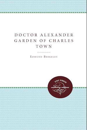 Doctor Alexander Garden of Charles Town