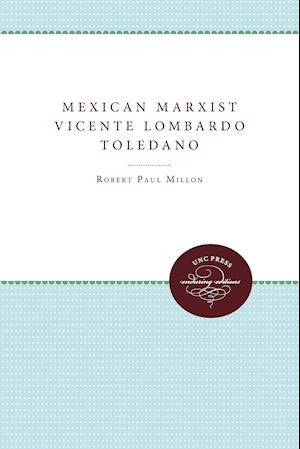 Mexican Marxist--Vicente Lombardo Toledano