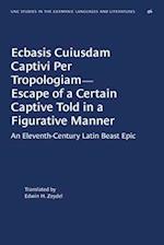 Ecbasis Cuiusdam Captivi Per Tropologiam--Escape of a Certain Captive Told in a Figurative Manner