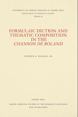 Formulaic Diction and Thematic Composition in the Chanson de Roland