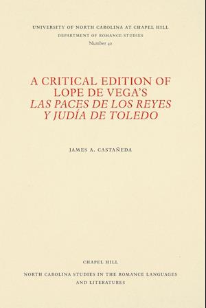 A Critical Edition of Lope de Vega's Las paces de los reyes y judía de Toledo