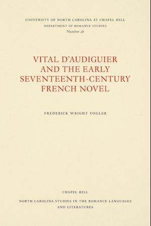 Vital d'Audiguier and the Early Seventeenth-Century French Novel