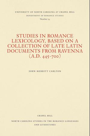 Studies in Romance Lexicology, Based on a Collection of Late Latin Documents from Ravenna (A.D. 445-700)