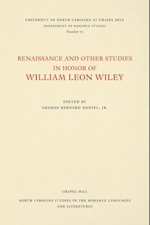 Renaissance and Other Studies in Honor of William Leon Wiley
