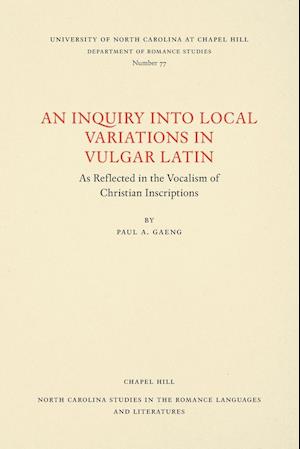 An Inquiry Into Local Variations in Vulgar Latin