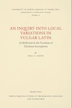 An Inquiry Into Local Variations in Vulgar Latin