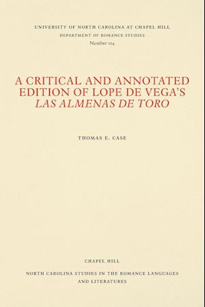 A Critical and Annotated Edition of Lope de Vega's Las Almenas de Toro