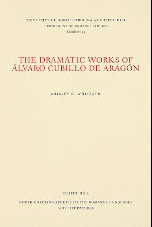 The Dramatic Works of Álvaro Cubillo de Aragón