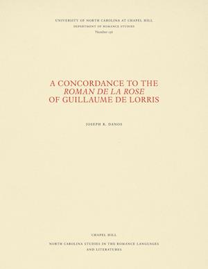 A Concordance to the Roman de la Rose of Guillaume de Lorris